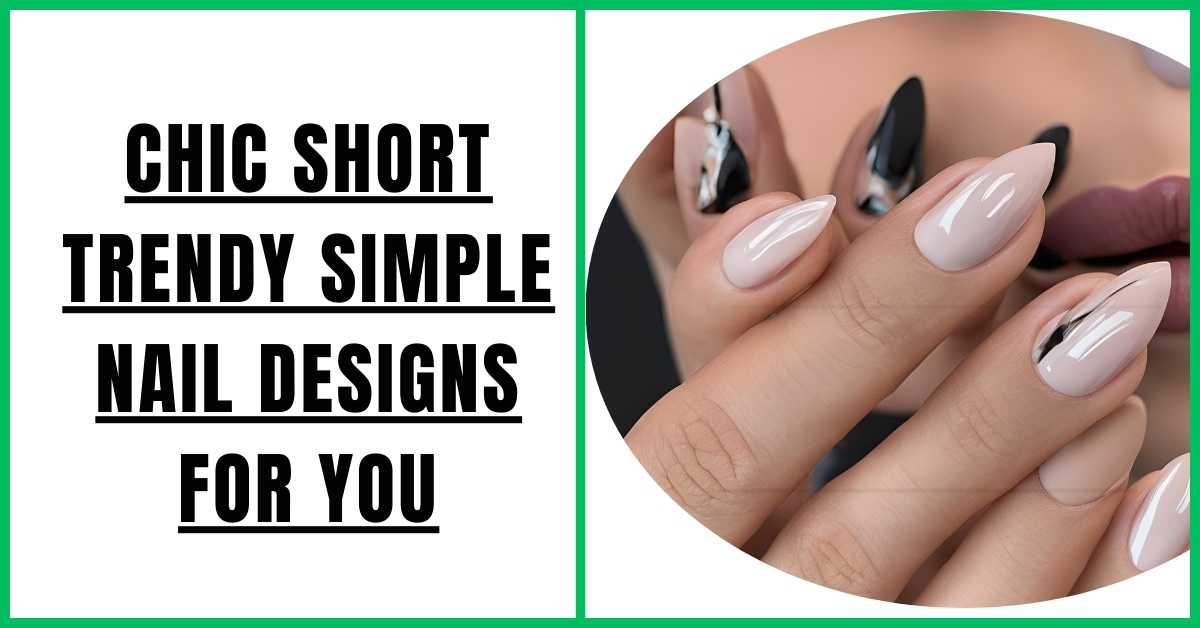 Chic Short Trendy Simple Nail Designs