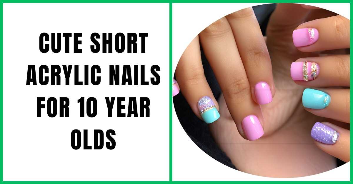 Cute Short Acrylic Nails for 10 Year Olds