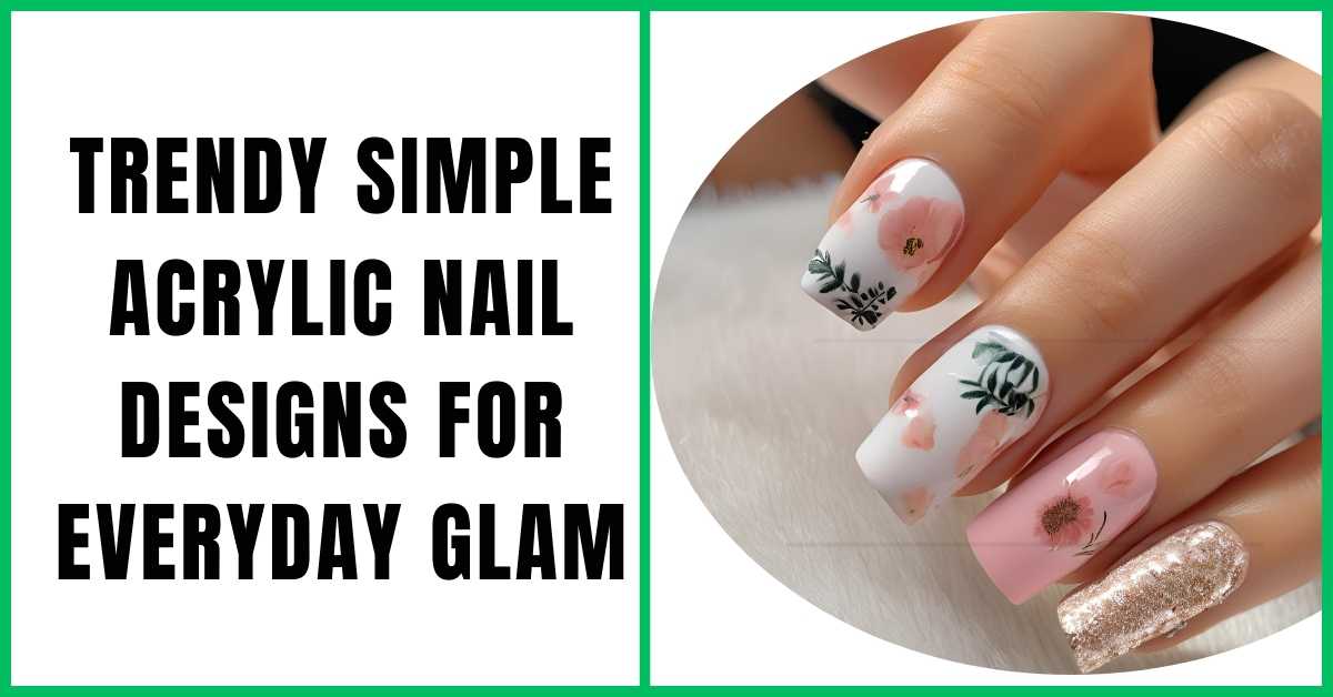 Trendy Simple Acrylic Nail Designs