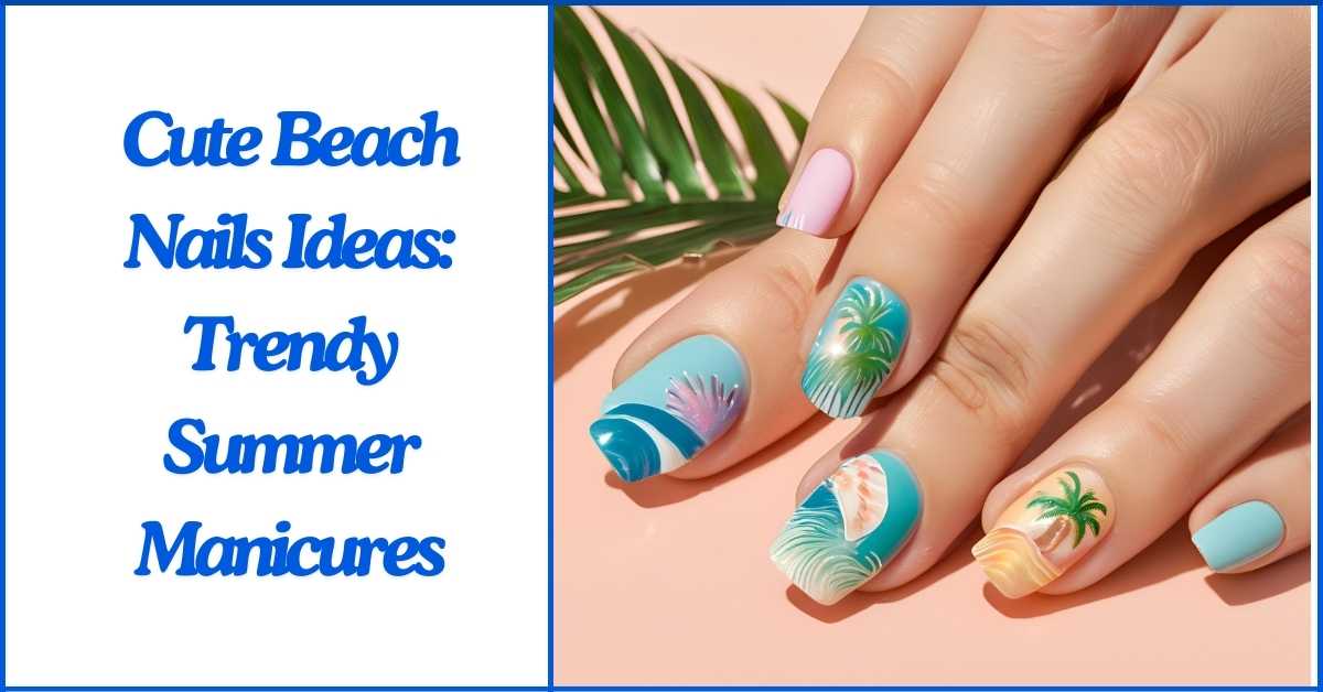 Cute Beach Nails Ideas