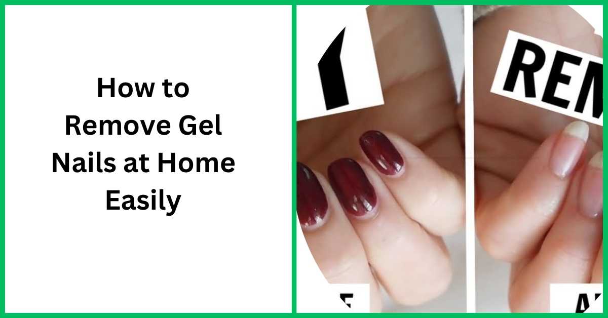 How to Remove Gel Nails at Home Easily