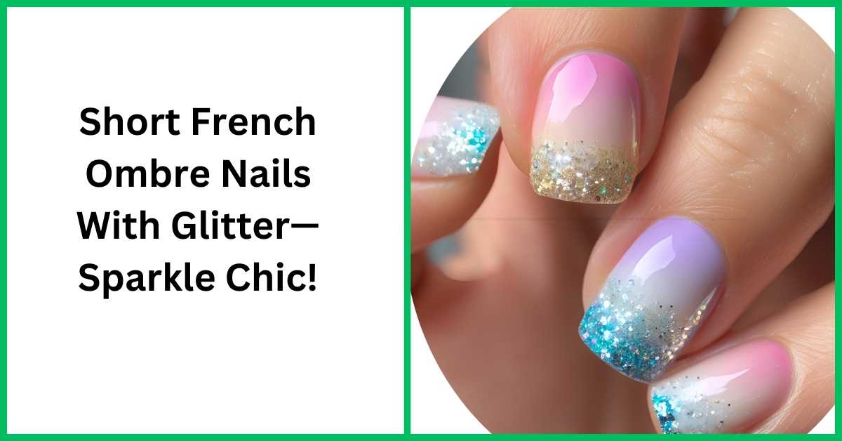 Short French Ombre Nails With Glitter