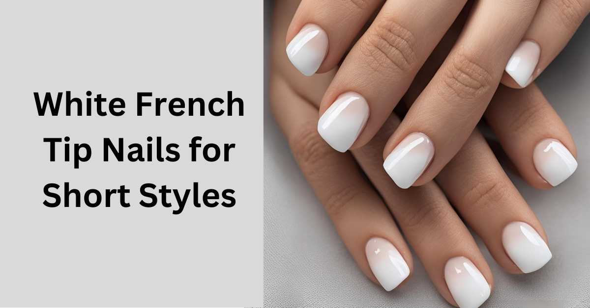 White French Tip Nails for Short Styles